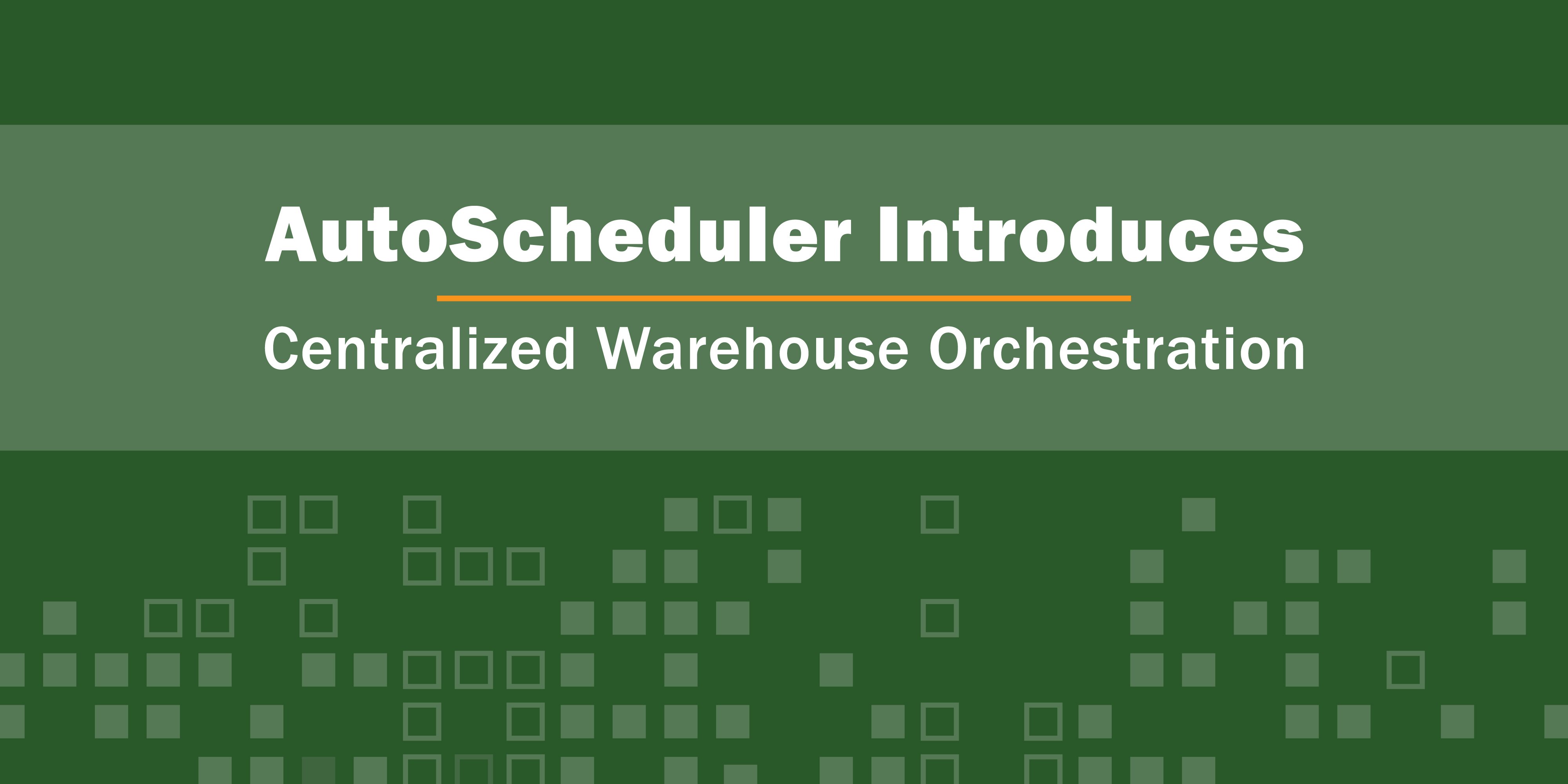 AutoScheduler Introduces Centralized Warehouse Orchestration