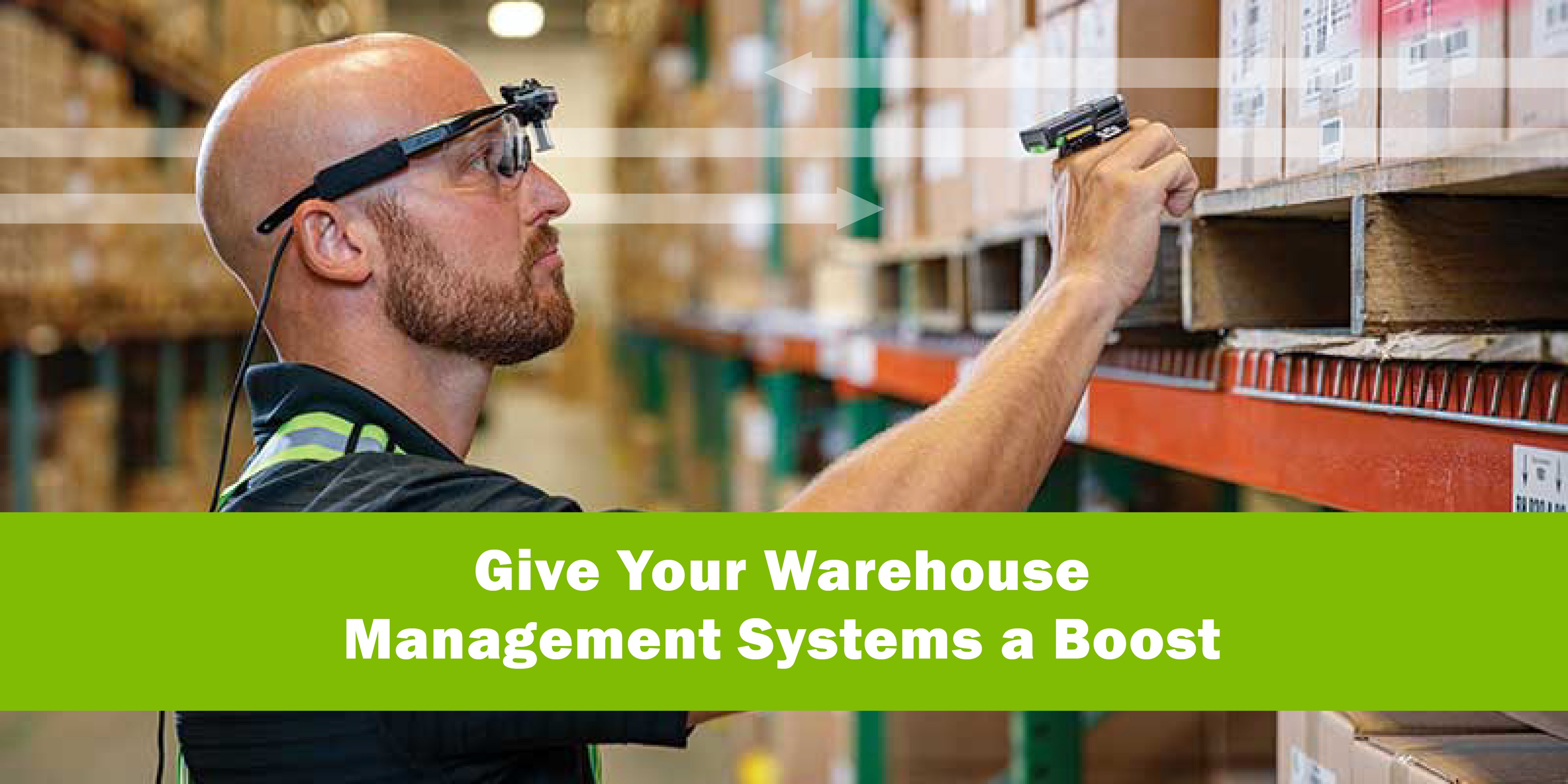Give Your Warehouse Management Systems (WMS) a Boost